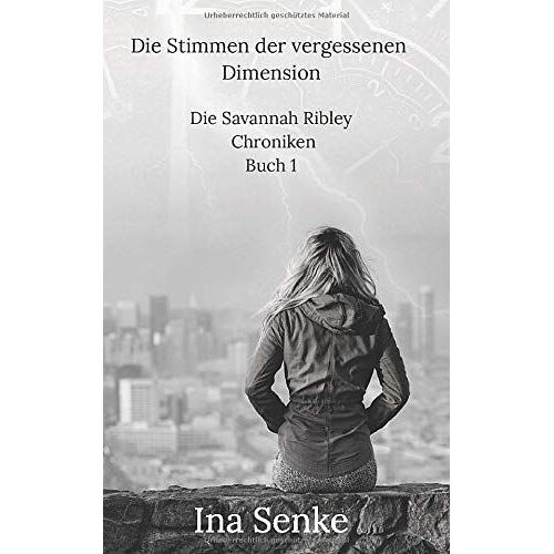 Die Stimmen Der Vergessenen Dimension (Die Savannah Ribley Chroniken)