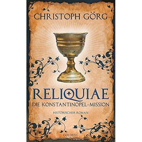Reliquiae - Die Konstantinopel-Mission - Mittelalter-Roman Über Eine Reise Quer Durch Europa Im Jahr 1193. Nachfolgeband Von "Der Troubadour
