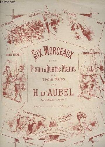 Six Morceau Pour Piano A Quatre Mains : En Route, Polka-Marche + Calinette, Valse + Danse Tzigane + Boute En Train, Galop + Gardenia, Polka-Marzurka + Marche Des Pantins.