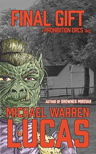 Final Gift: A Prohibition Orcs Tale