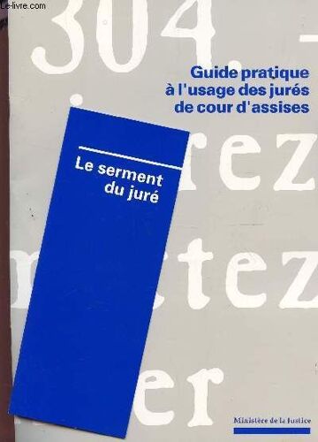 Guide Pratique A L'usage Des Jures De Cour D'assises + Petite Plaquette Le Serment Du Jure.