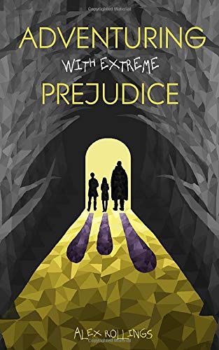 Adventuring With Extreme Prejudice