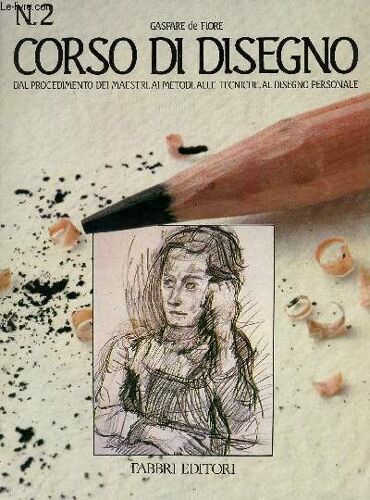 Corso Di Disegno, N° 2, Dal Procedimento Dei Maestri, Ai Metodi, Alle Tecniche, Al Disegno Personale