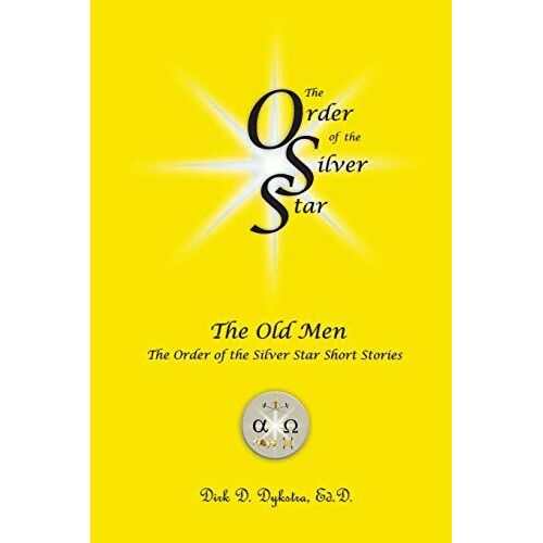 The Old Men: The Order Of The Silver Star Short Stories: 3