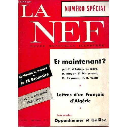 La Nef - Numero Special - Juin 1958 - N°18 / Et Maintenant? - Lettres D'un Francais En Algerie - Oppenheimer Et Galilee (2 Proces) / Benjamin Constant Et Le 18 Brumaire - Tv : Le Petit ...