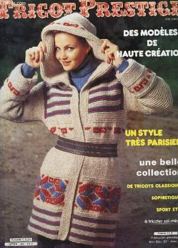 Tricot Prestige - Nov-Dec82-Janv 83 / Des Modeles De Haute Creation - Un Style Tres Parisien - Une Belle Collection De Tricots Classiques, Sophistiques, Sport Etc A Tricoter Sois Meme Etc...