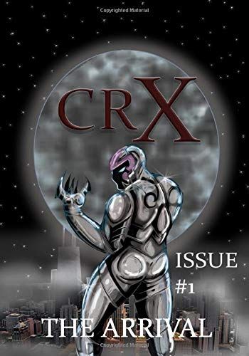 Crx: Issue #1 The Arrival