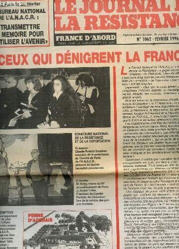 Le Journal De La Resistance - N°1062 - Fevrier 1996 / A Ceux Qui Denigrent La France / L'anacr : Transmettre La Memoire Pour Fetisier L'avenir / Avec Les Amis Vers Le Xxie Siecle / Pierre ...