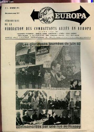 Europa, Periodique De La Federation Des Combattants En Europe / N°16 - Decembre 1974 / 13 Octobre 1974, Au Russey, Les Glorieuses Journees De Juin 1940 Commemorees Par Une Rue Du General ...