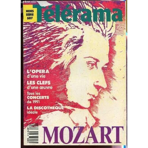 Telerama - Hors Serie - Decembre 1990 - Mozart  / L'opera D'une Vie - Les Clefs D'une Oeuvre - Tous Les Concerts De 1991 - La Discotheque Ideale ...