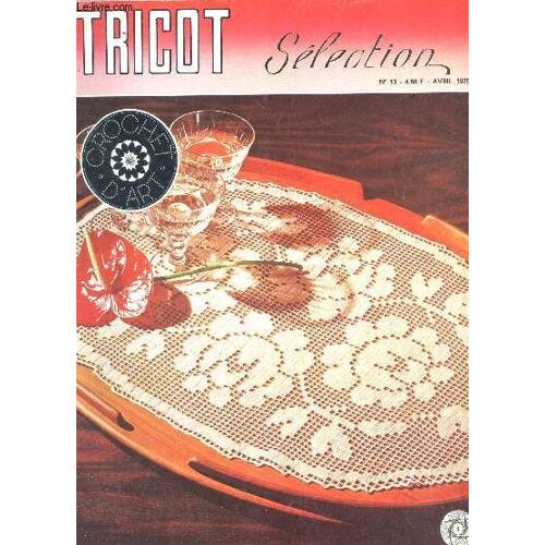Tricot Selection - Crochet D'art / N°13 - Avril 1975 / Dessus De Plateau Ovale - Couvre Lit - Tapis De Table - Set De Table - Centre De Table Et Housse De Fauteil - Napperons Pour Le Petit ...