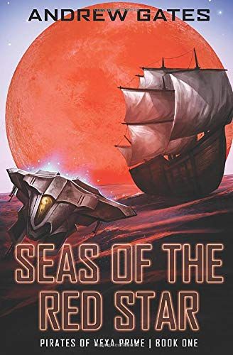 Seas Of The Red Star: 1 (Pirates Of Vexa Prime)