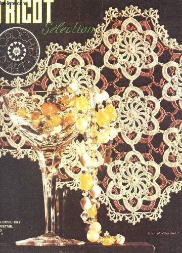 Tricot Selection - Crochet D'art / N°10 - Septembre 1974 / Napperon - Deuxnapperons En Patchwork Au Crochet - Tete A Tete - Dessous De Verre - Napperion - Centre De Table Mosquee - Nenuphar ...