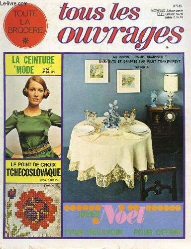 Toute La Broderie, Tous Les Ouvrages / N°185 / Le Point De Crois Tchecolslovaque - Idees Noel Pou Recevoir, Pour Offrir / La Ceinture Mode / Au Crochet Le Couvre Lit De Style Ancien Etc...