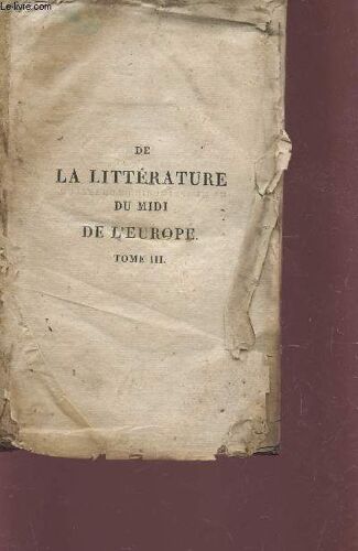 De La Litterature Du Midi De L'europe -  Tome Troisieme / 2e Edition.