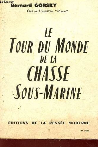 Le Tour Du Monde De La Chasse Sous Marine - Tome I / Collection La Marche Du Monde - Volume 9.
