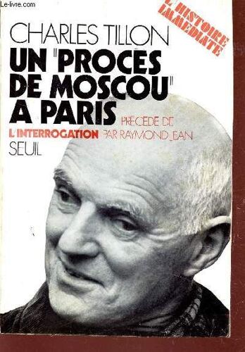 Un Proces De Moscou A Paris - Precede De L'interrogation Par Raymond Jean.