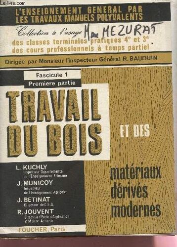 Travail Du Bois Et Des Materiaux Derives Modernes - Fascicule 1 - Premiere Partie.