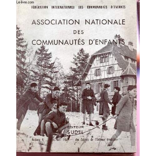 Association Nationale Des Communautes D'enfants - N°6 - Mars-Avril 1959 / Sence Solennelle D'ouverture - Seance Pleniere De Cloture - Communications Techniques.
