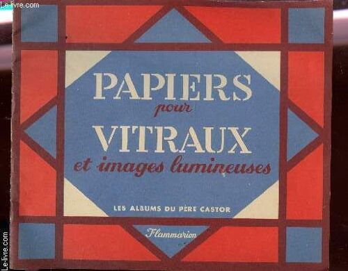 Papiers Pour Vitraux Et Images Lumineuses   - Les Album Du Pere Castor.