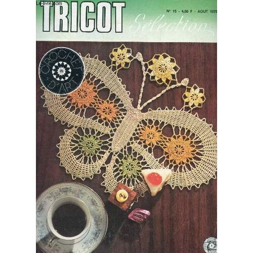 Tricot Selection - N°15 - Aout 1975 / Centre De Table Fleurs De Cerisier - Napperon Papillon Multicolore - Napperon Vitrail De Couleur - Centre De Table Rose Tremiere ; Tourbillons - Jete De ...