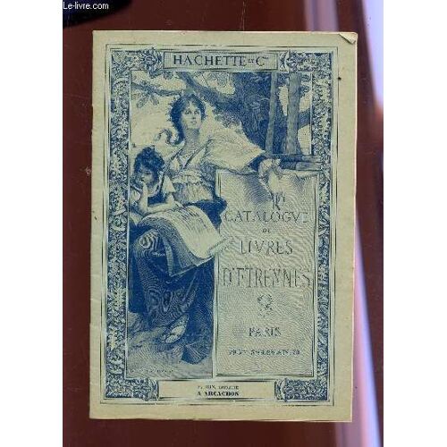 Catalogue De Livres D'etrennes - 1914 / Contenant Les Publications Nouvelles Pour 1914 :  Editions De Grand Luxe, Recueil D'art, Relations De Voyages - Ouvrages Historiques, Journaux Et ...
