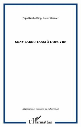 Itinéraires Et Contacts De Cultures N° 40/2007 - Sony Labou Tansi À L'oeuvre
