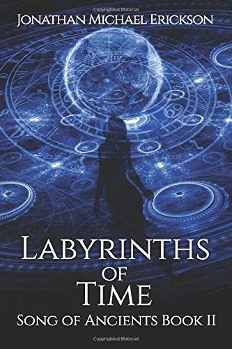 Labyrinths Of Time: Song Of Ancients Book Ii