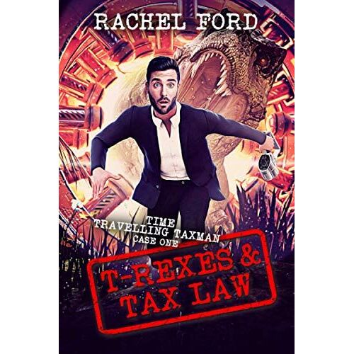 T-Rexes & Tax Law (Time Travelling Taxman)