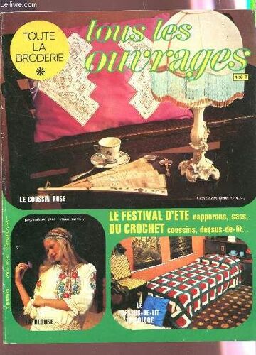 Toute La Broderie, Tous Les Ouvrages / N°228 - 28e Annee / Le Festival D'ete Napperons, Sacs - Du Crochet : Coussins, Dessus De Lit Etc...