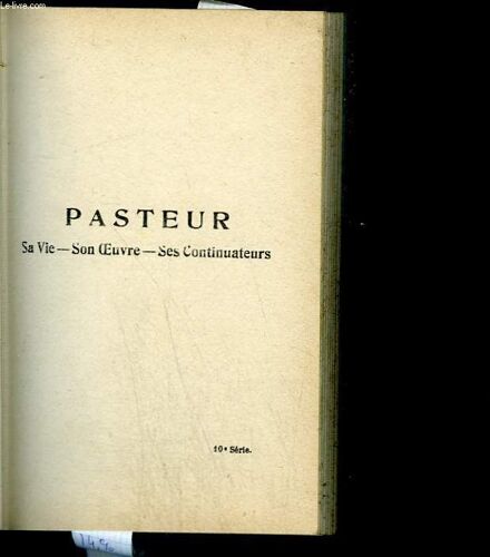Pasteur. Sa Vie, Son Oeuvre, Ses Continuateurs
