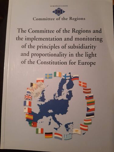 The Committee Of The Regions And The Implementation And Monitoring Of The Principles Of Subsidiarity And Pr0portionality In The Light Of The Constitution For Europe
