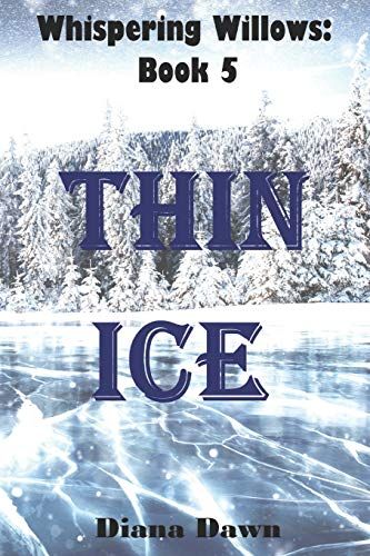 Thin Ice: Book 5 (Whispering Willows)