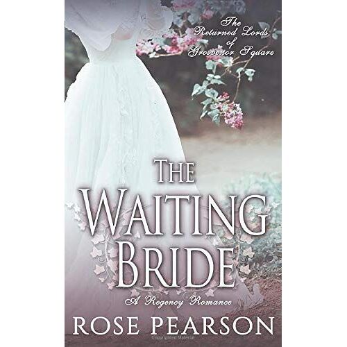 The Waiting Bride: A Regency Romance: The Returned Lords Of Grosvenor Square (Book 1)