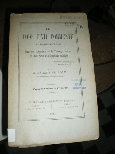 Le Code Civil Commenté À L'usage Du Clergé Dans Ses Rapports Avec La Théologie Morale, Le Droit Canon Et L'économie Politique