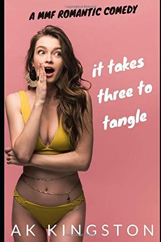 It Takes Three To Tangle: A Mmf Romantic Comedy