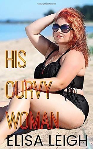 His Curvy Woman: A Curvy Girl Romance (Curved & Desired)