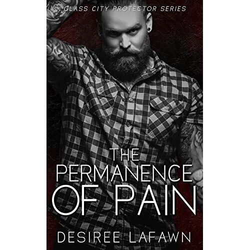 The Permanence Of Pain: 1 (Glass City Protector)
