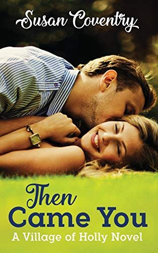 Then Came You: 1 (A Village Of Holly Novel)