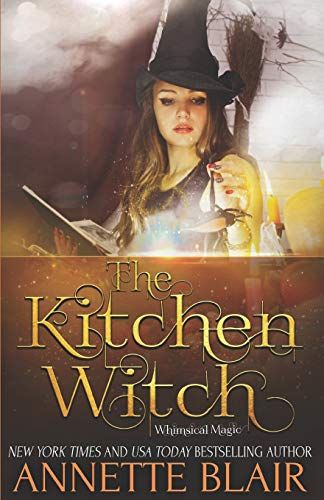 The Kitchen Witch: 1 (The Whimsical Magic Series)