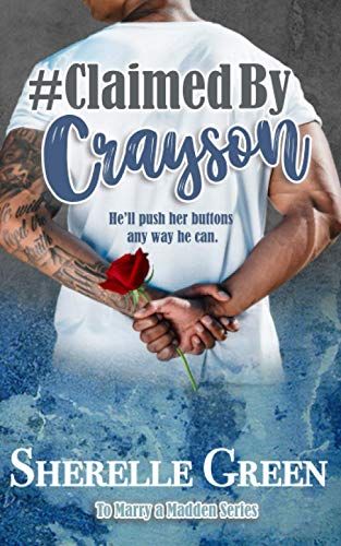 Claimed By Crayson (To Marry A Madden)