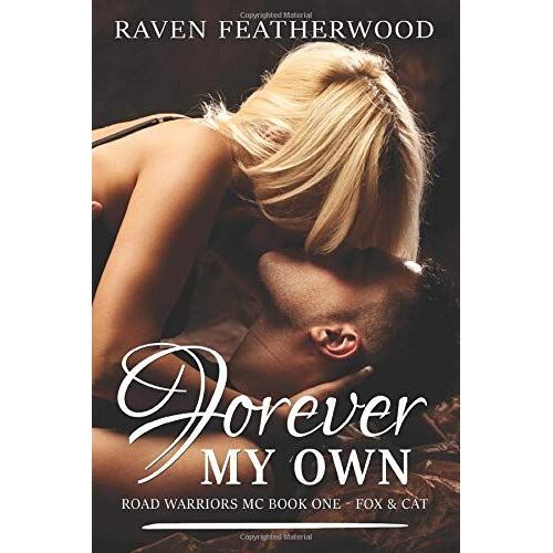 Forever My Own: Road Warrior's Mc Book One - Fox & Cat (Road Warrior's Motorcycle Club)