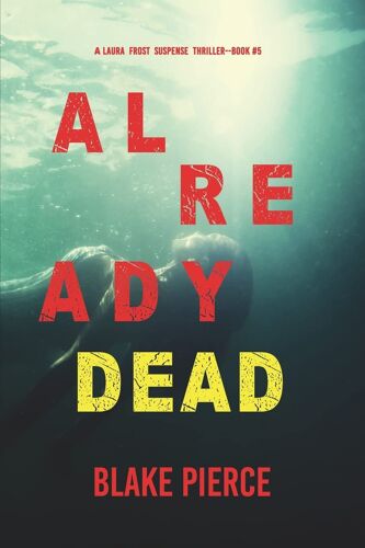 Already Dead (A Laura Frost Fbi Suspense Thriller-Book 5)