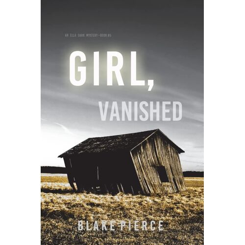 Girl, Vanished (An Ella Dark Fbi Suspense Thriller-Book 5)