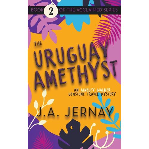 The Uruguay Amethyst (An Ainsley Walker Gemstone Travel Mystery)