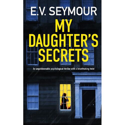 My Daughter's Secrets An Unputdownable Psychological Thriller With A Breathtaking Twist