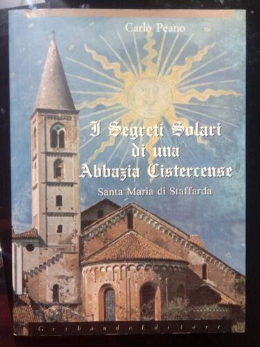 Carlo Peano - Il Segreti Solari Di Una Abbazia Cieterrense, Santa Maria Di Staffarda.