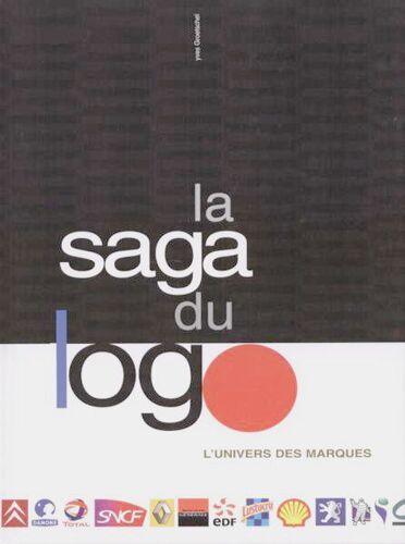 La Saga Du Logo : L'univers Des Marques