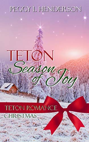 Teton Season Of Joy: Teton And Yellowstone Christmas: 5 (Teton Romance Trilogy Book 4)