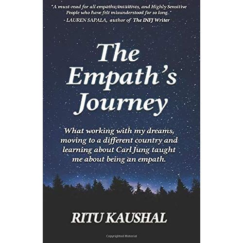 The Empath's Journey: What Working With My Dreams, Moving To A Different Country And Learning About Carl Jung Taught Me About Being An Empath.